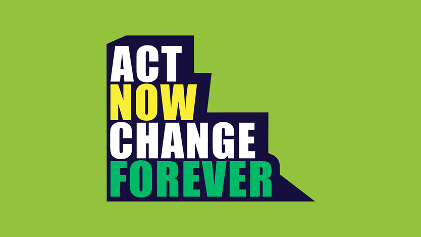 A graphic with bold words reading 'Act now change forever' with a bright green background.